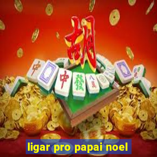 ligar pro papai noel